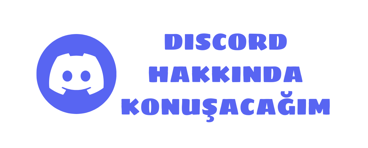 Featured image of post Discord Hakkında Konuşacağım