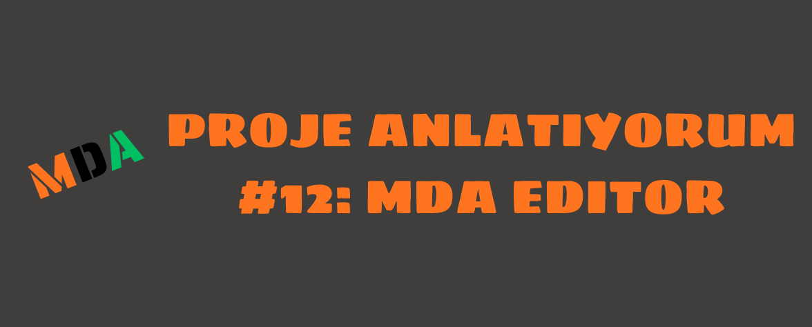 Featured image of post Proje Anlatıyorum #12: MDA Editor