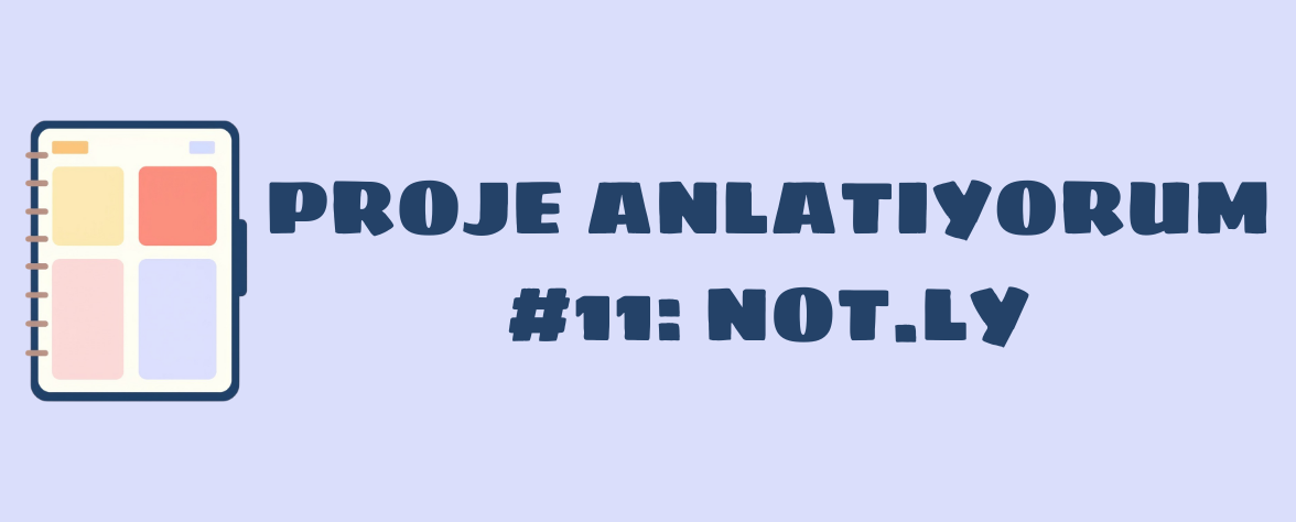 Featured image of post Proje Anlatıyorum #11: Not.Ly