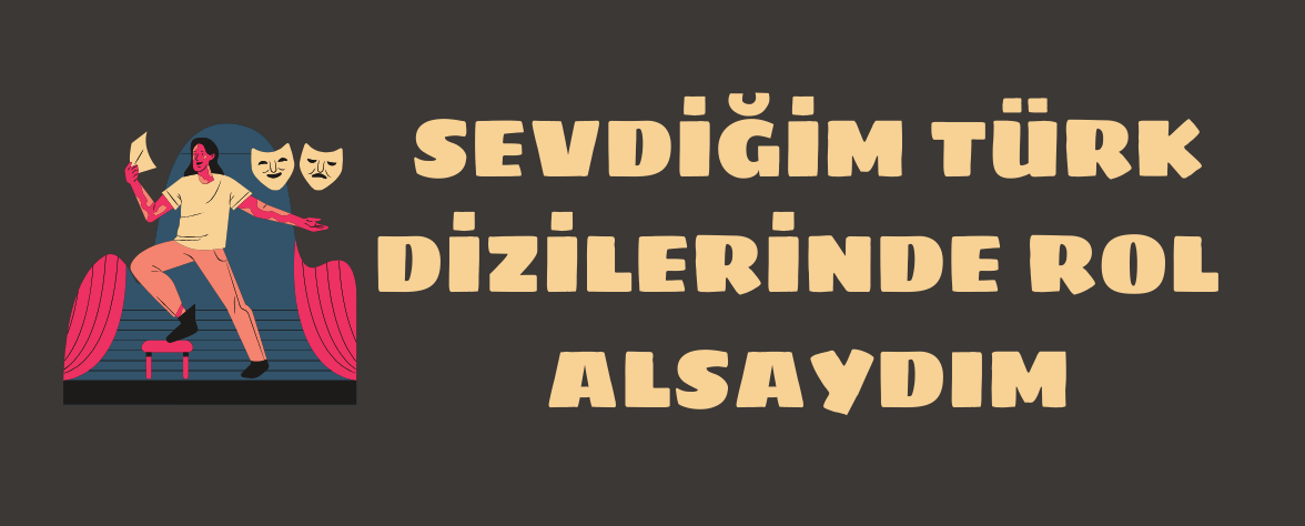 Featured image of post Sevdiğim Türk Dizilerinde Rol Alsaydım